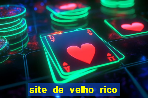 site de velho rico para ganhar pix